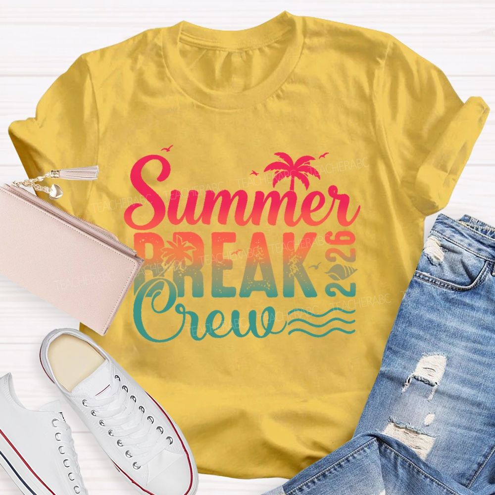 Summer Break Crew 2026  Teacher T-shirt