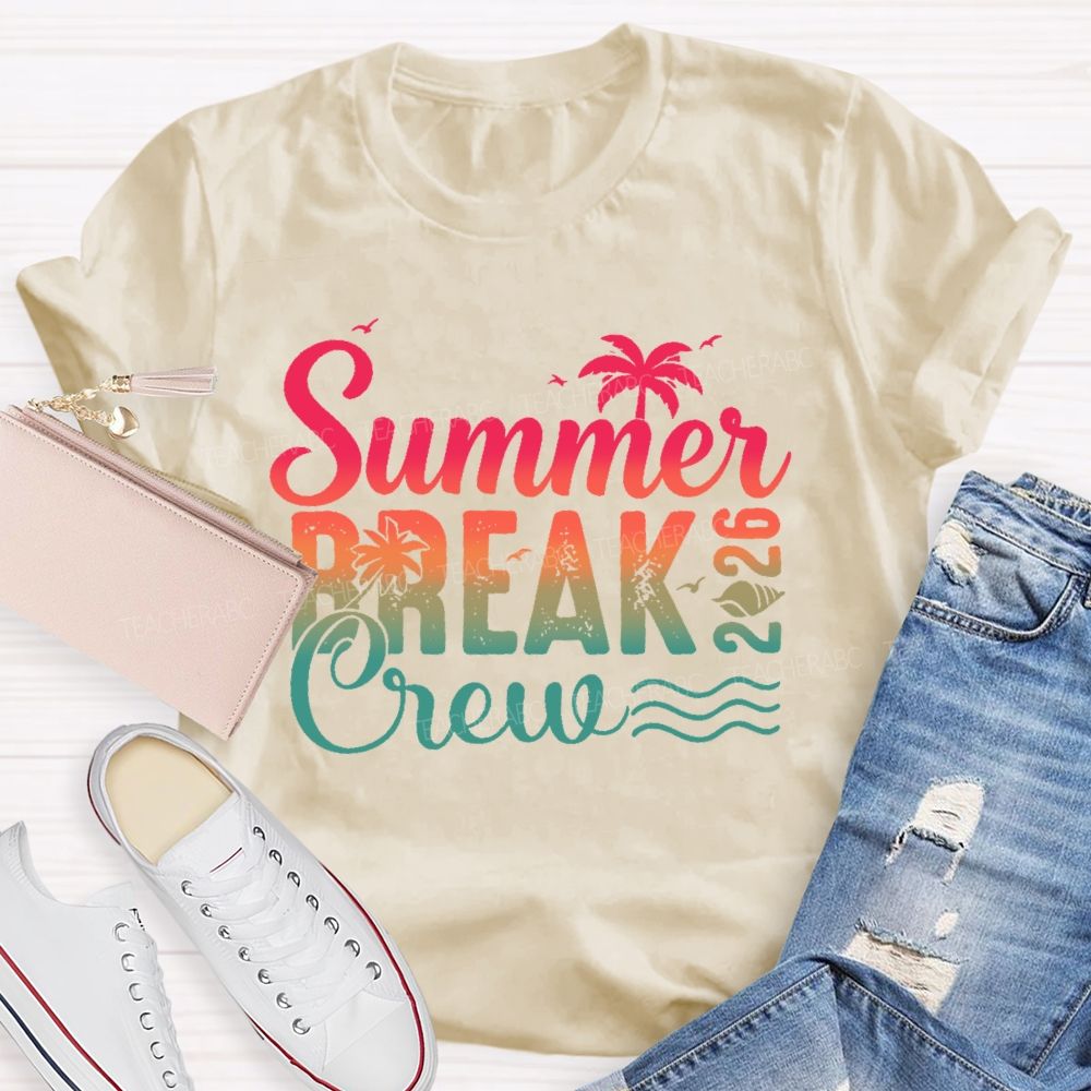 Summer Break Crew 2026  Teacher T-shirt