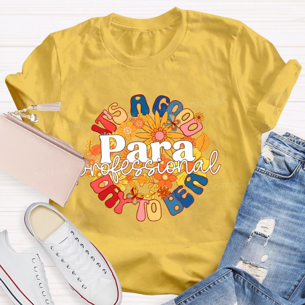 It's A Good Day To Be A Para  Paraprofessional  Teacher T-shirt