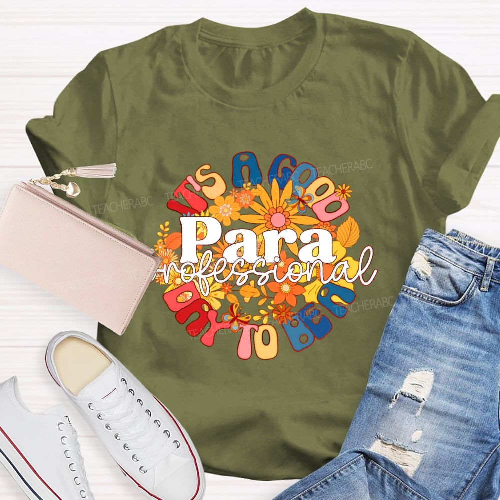 It's A Good Day To Be A Para  Paraprofessional  Teacher T-shirt
