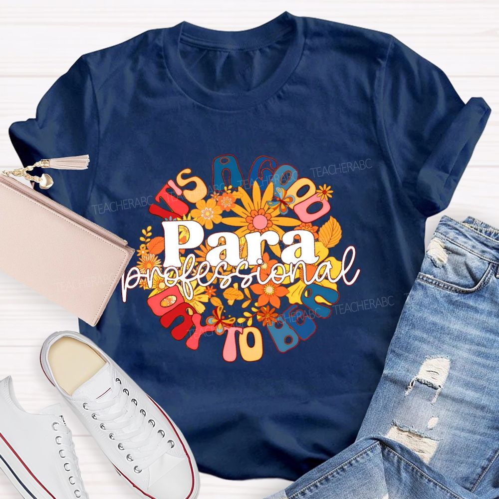 It's A Good Day To Be A Para  Paraprofessional  Teacher T-shirt