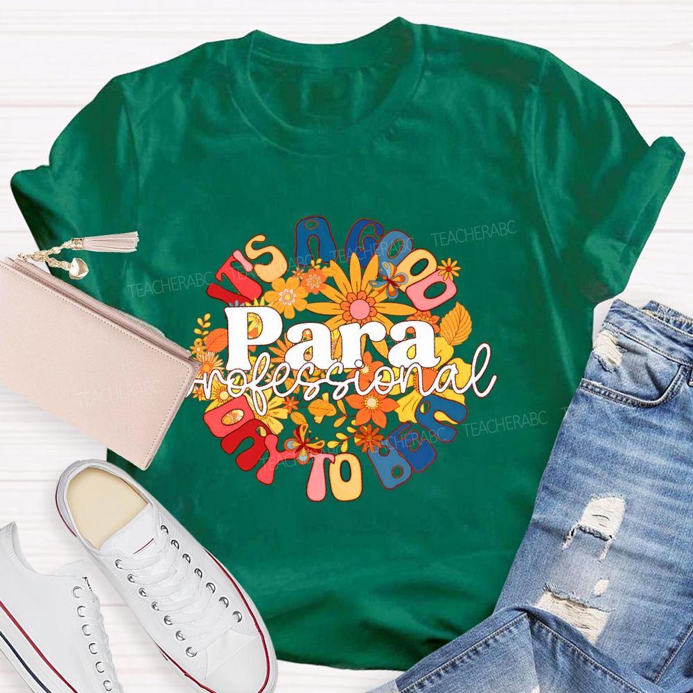 It's A Good Day To Be A Para  Paraprofessional  Teacher T-shirt