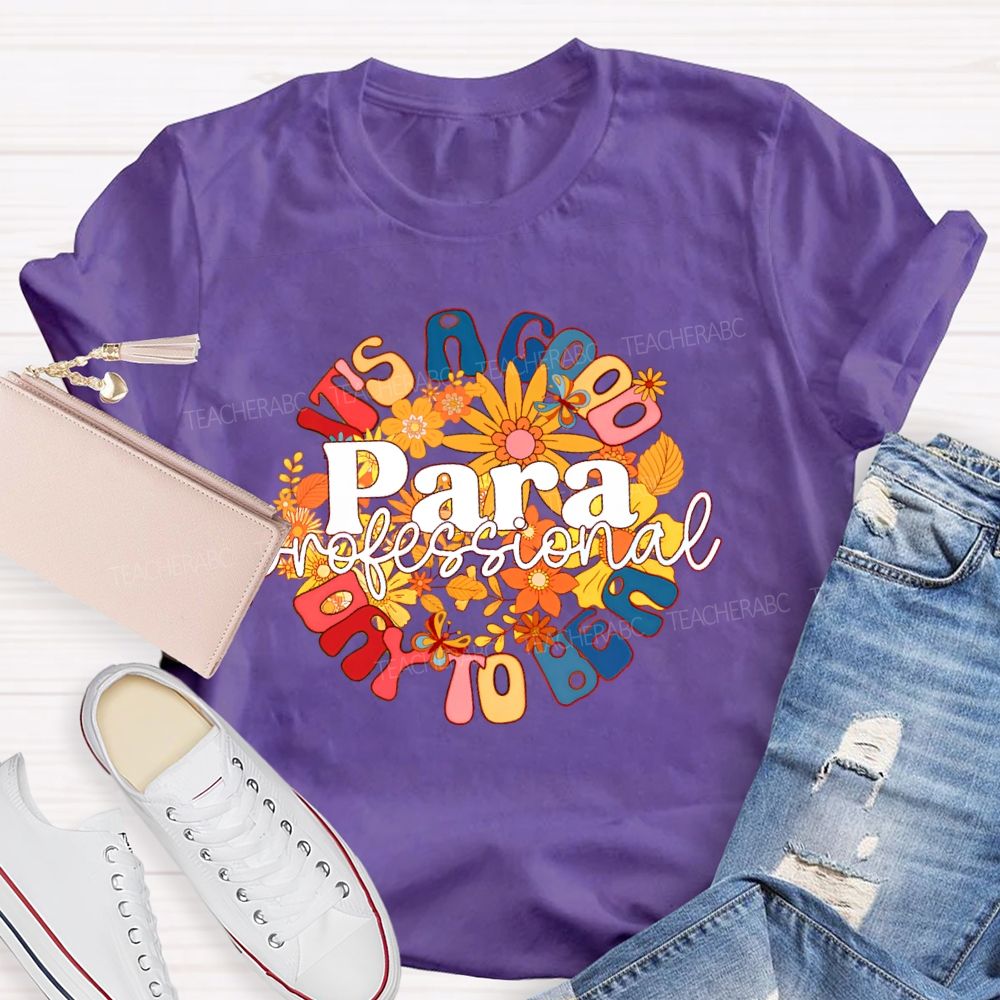 It's A Good Day To Be A Para  Paraprofessional  Teacher T-shirt