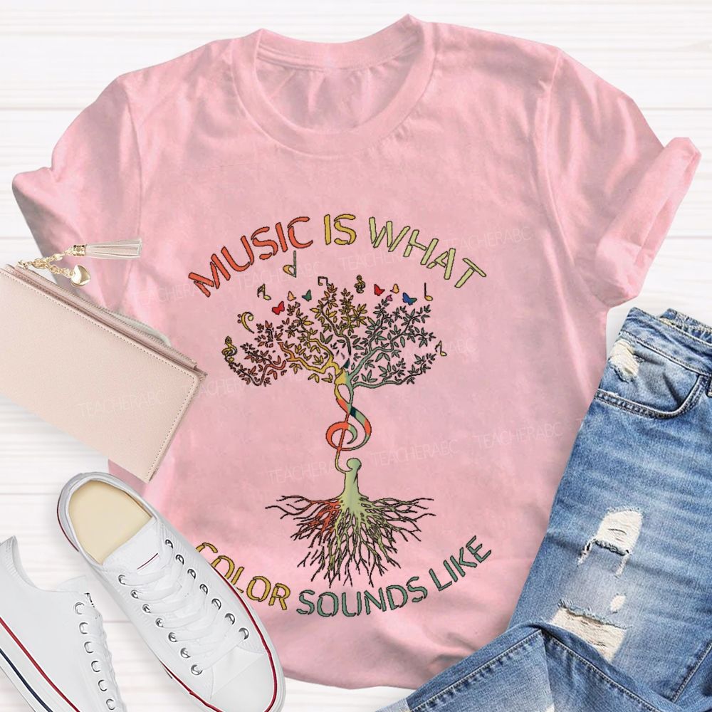 Music Is What Color Sounds Like  Teacher T-shirt