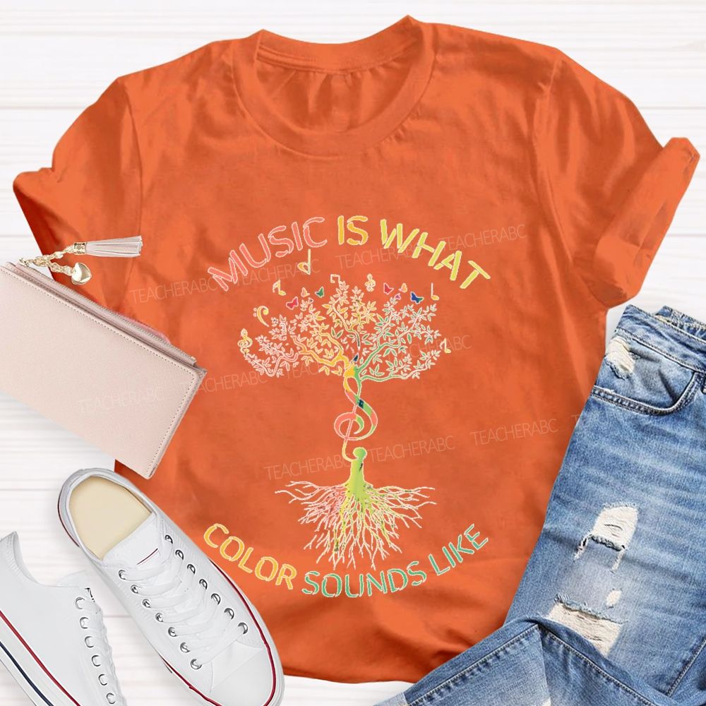 Music Is What Color Sounds Like  Teacher T-shirt