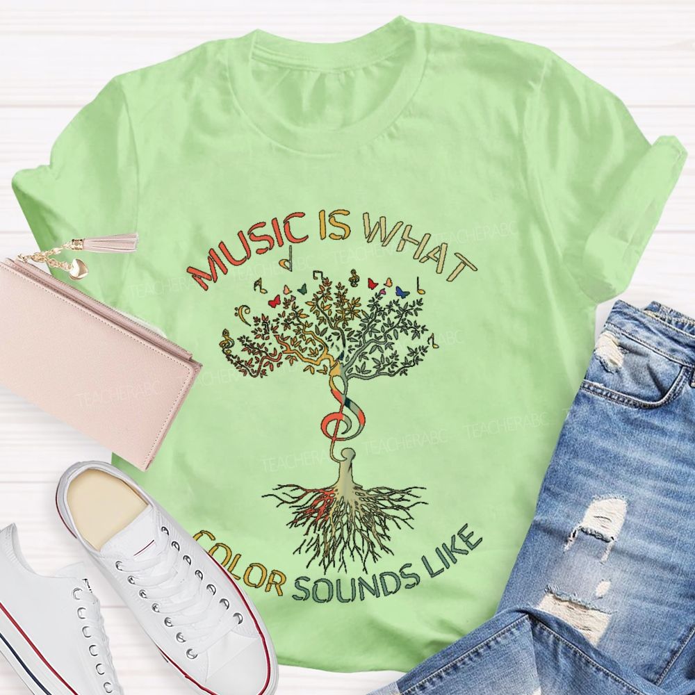 Music Is What Color Sounds Like  Teacher T-shirt