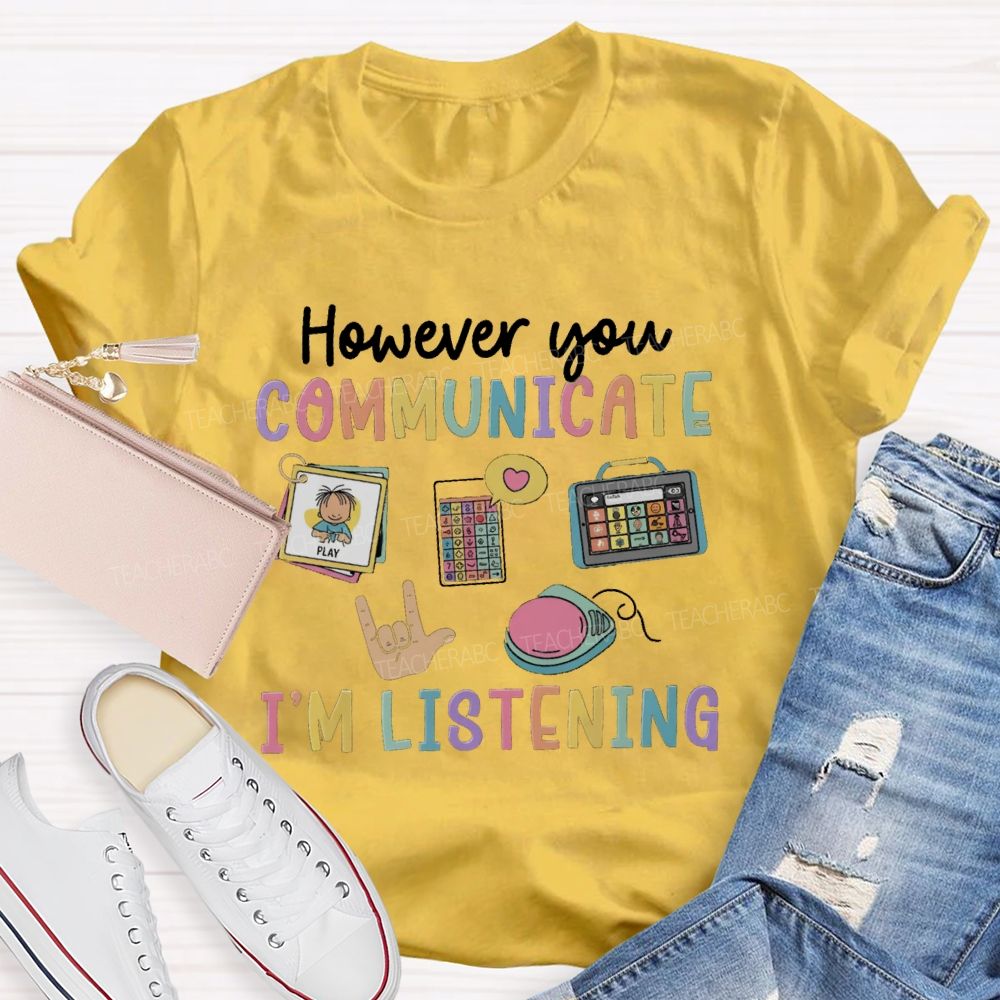 However You Communication I'm Listening Hands Sign Teacher T-Shirt