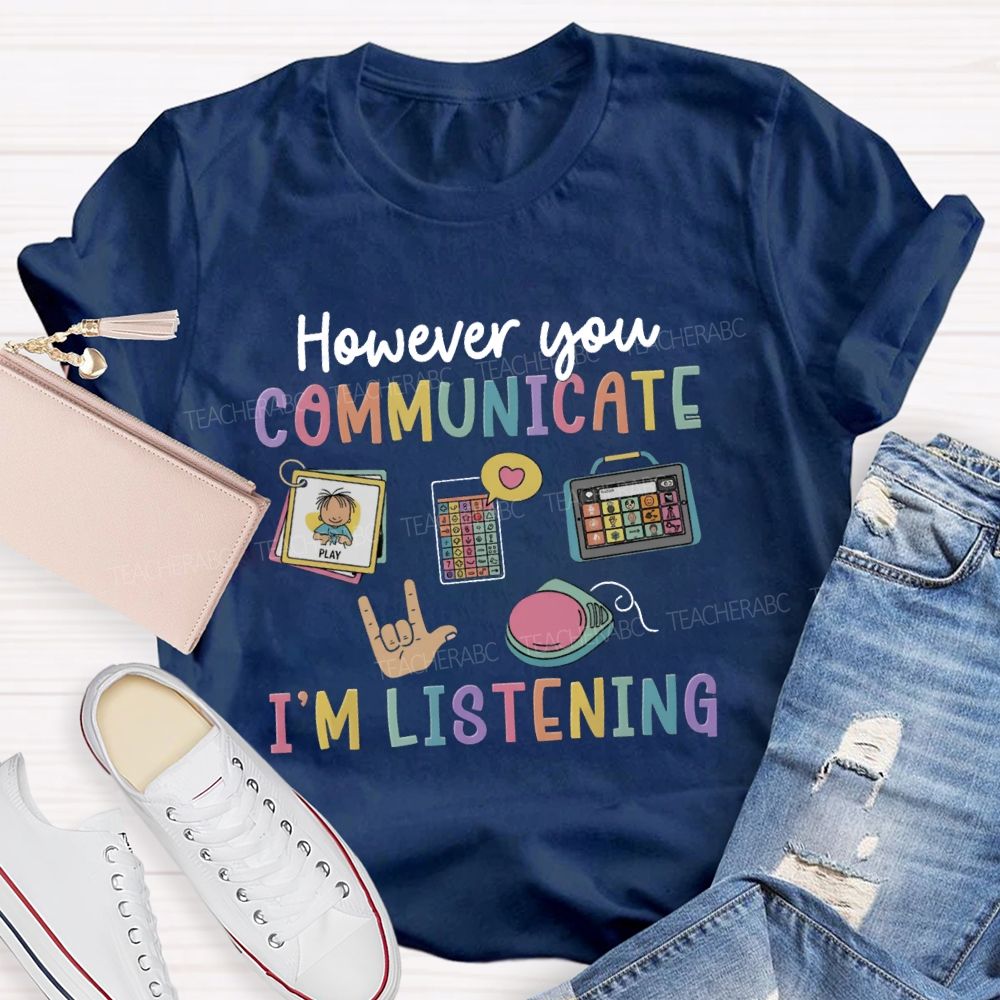 However You Communication I'm Listening Hands Sign Teacher T-Shirt