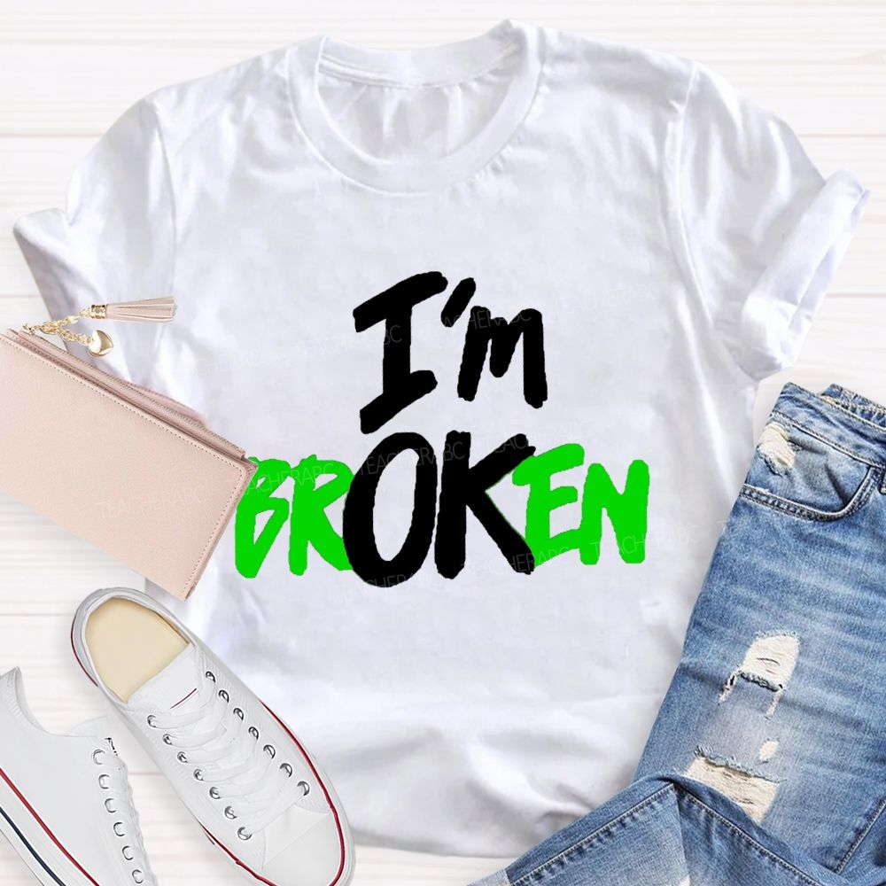 I'M Ok Not Broken Teacher T-Shirt