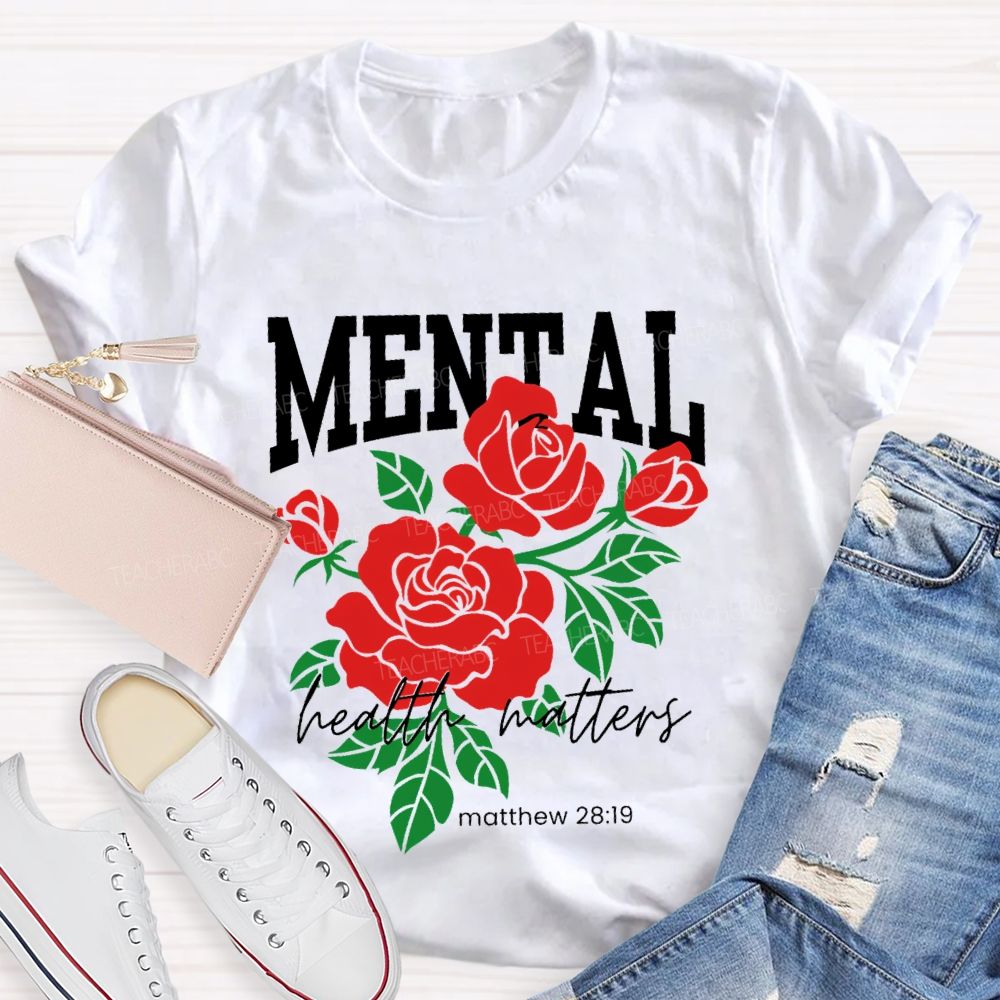 Mental Health Matters   Matthew 28:19  Teacher T-shirt