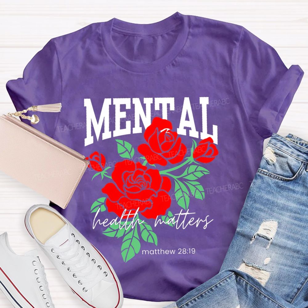 Mental Health Matters   Matthew 28:19  Teacher T-shirt