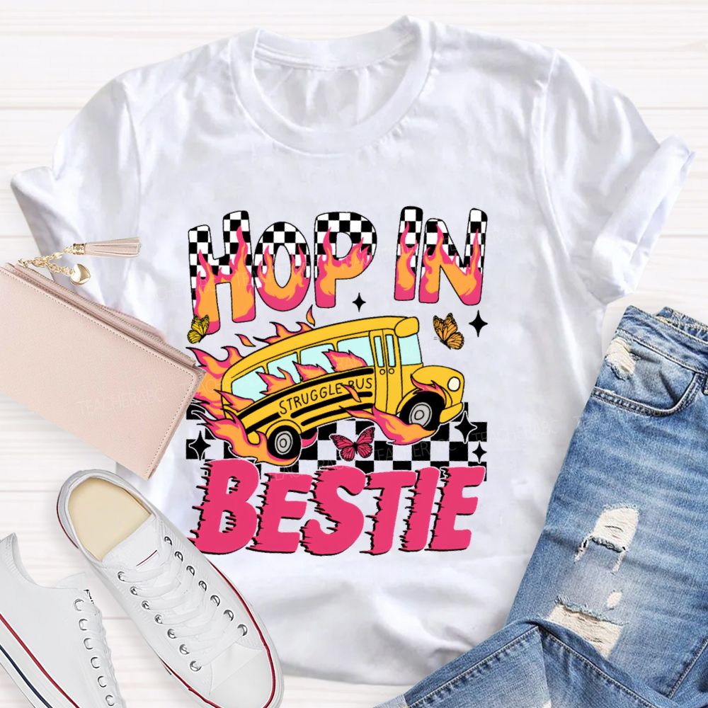 Hop In Bestie Struggle Bus  Teacher T-shirt