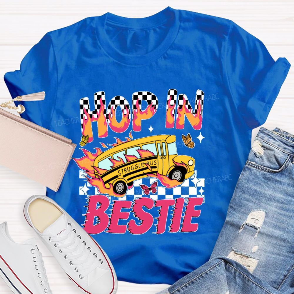 Hop In Bestie Struggle Bus  Teacher T-shirt