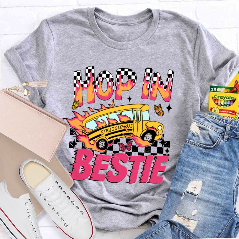 Hop In Bestie Struggle Bus  Teacher T-shirt