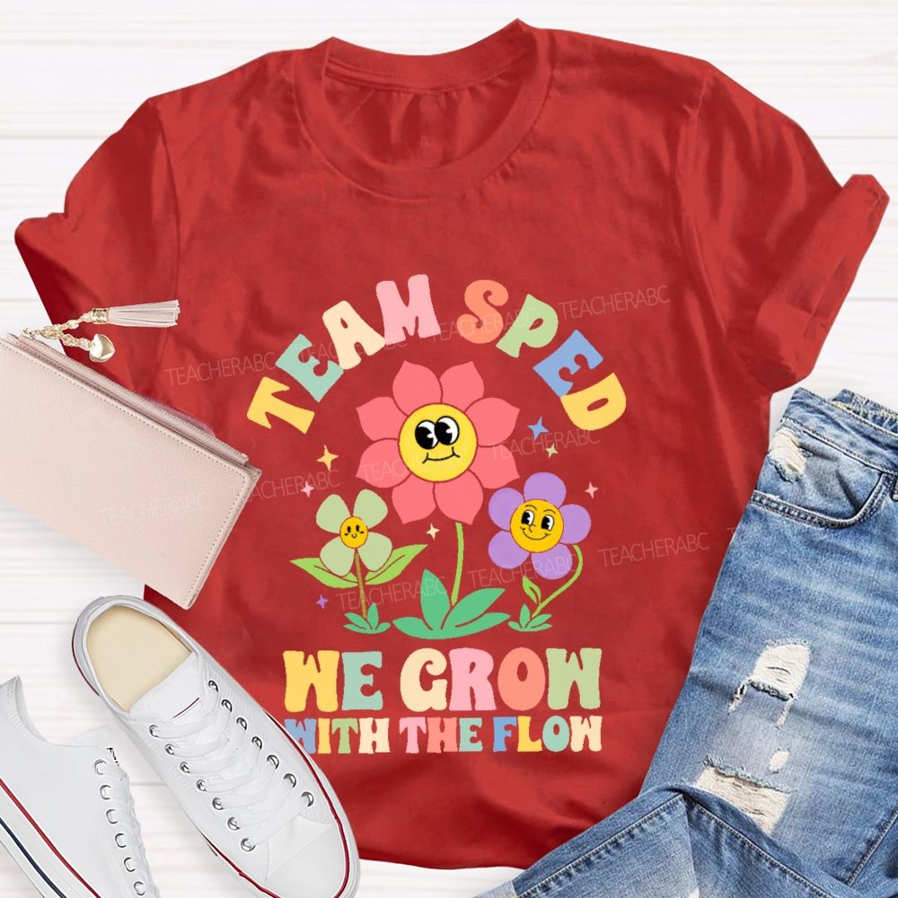 Team Sped We Grow With The Flow  Teacher T-shirt