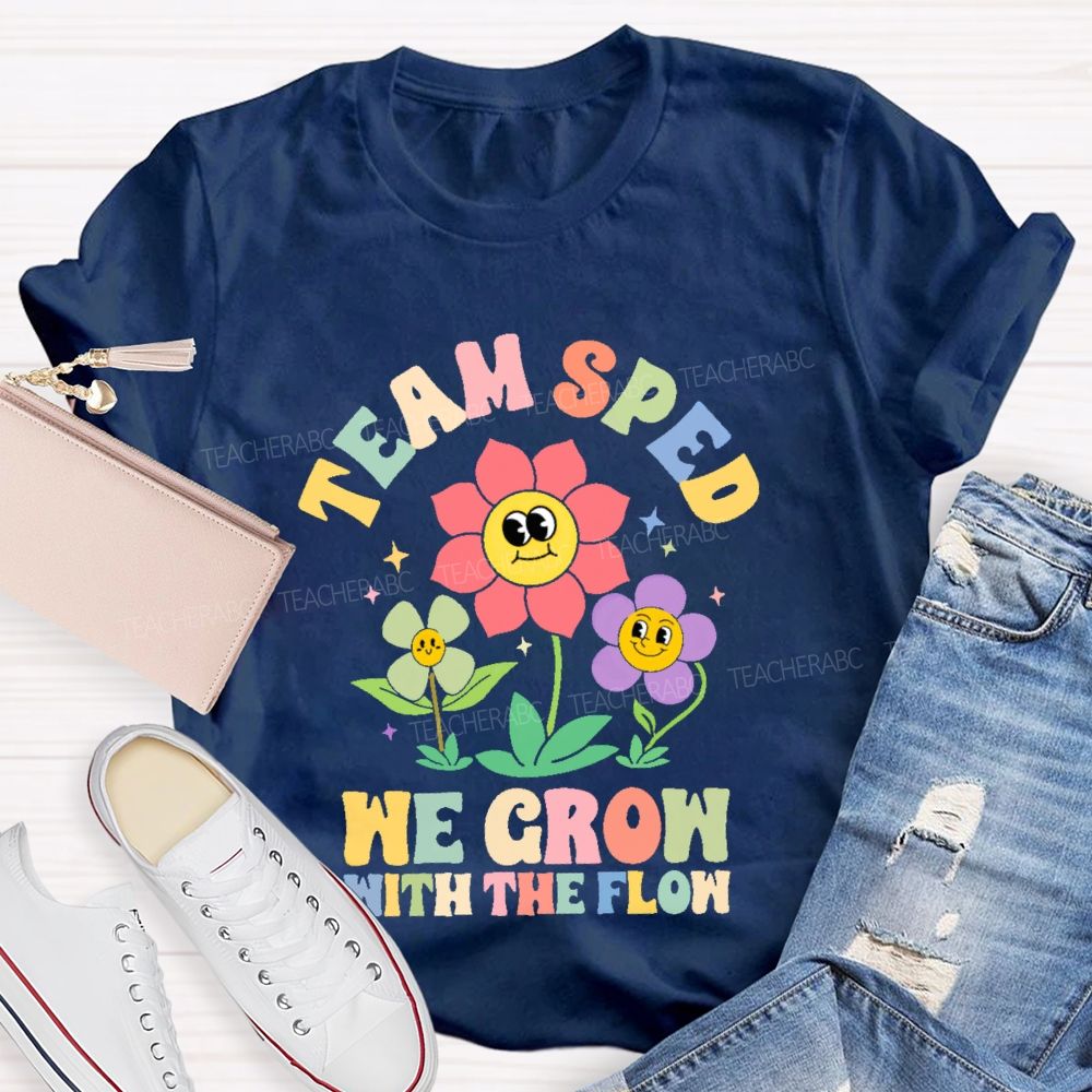 Team Sped We Grow With The Flow  Teacher T-shirt