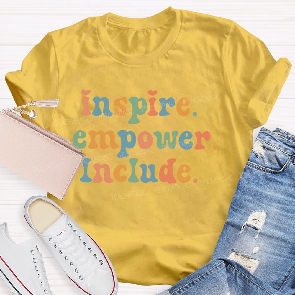 Inspire  Empower  Include Teacher T-shirt