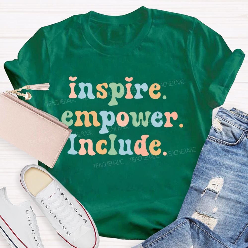 Inspire  Empower  Include Teacher T-shirt