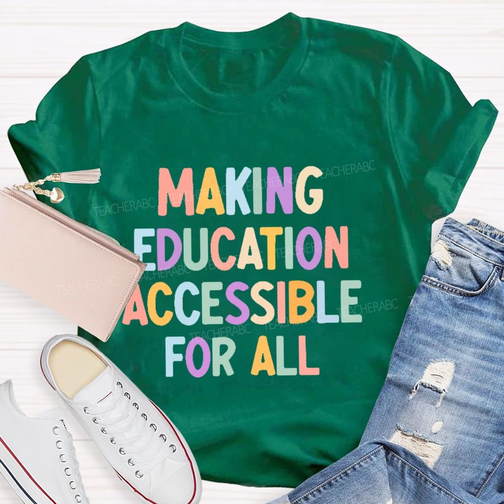Making Education Accessible For All  Letters   Teacher T-shirt