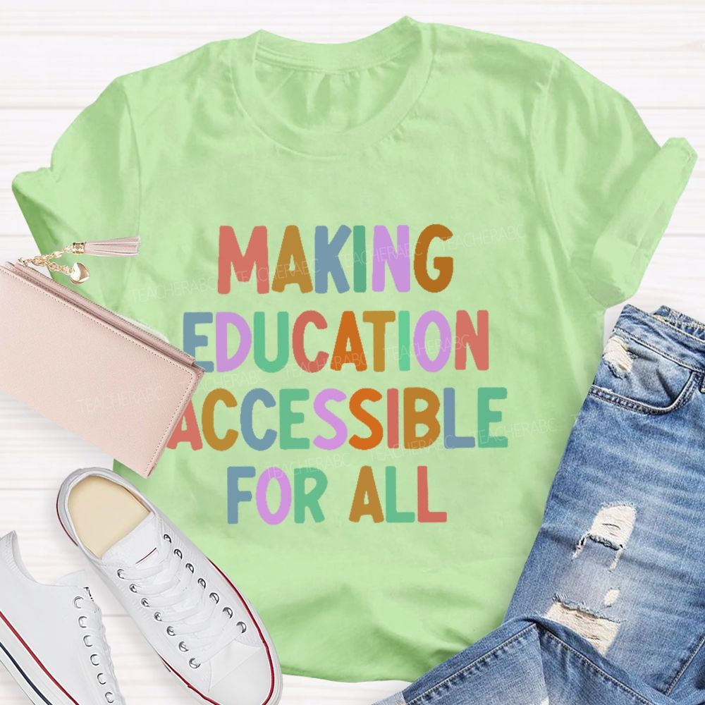 Making Education Accessible For All  Letters   Teacher T-shirt