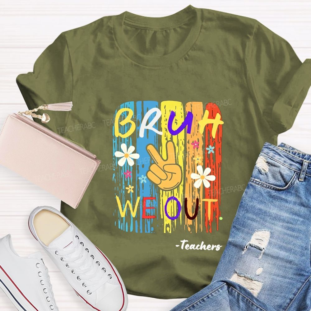 Bruh We Out Teachers Colorful Little Flowers Teacher T-shirt