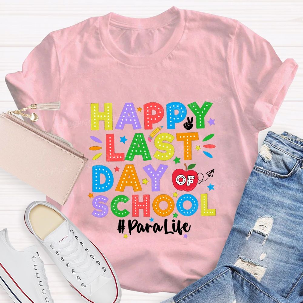 Happy Last Day Of School Para Life Teacher T-shirt