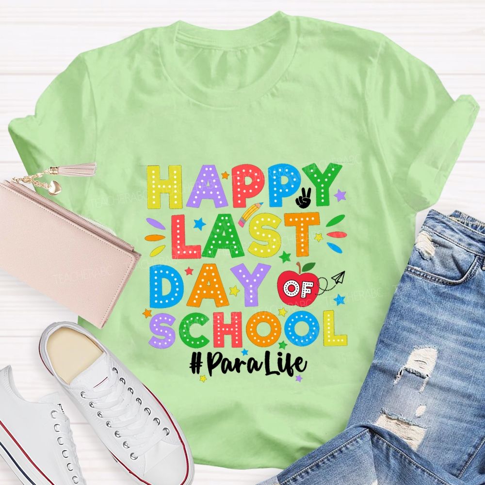 Happy Last Day Of School Para Life Teacher T-shirt