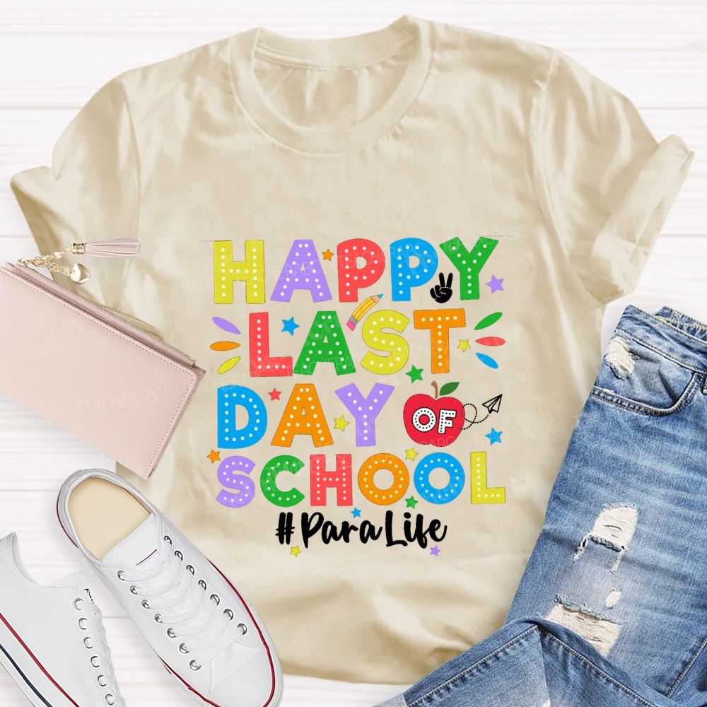 Happy Last Day Of School Para Life Teacher T-shirt