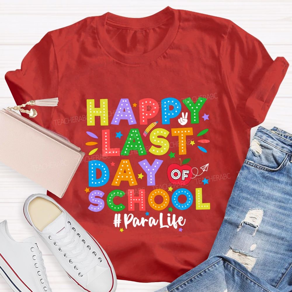 Happy Last Day Of School Para Life Teacher T-shirt