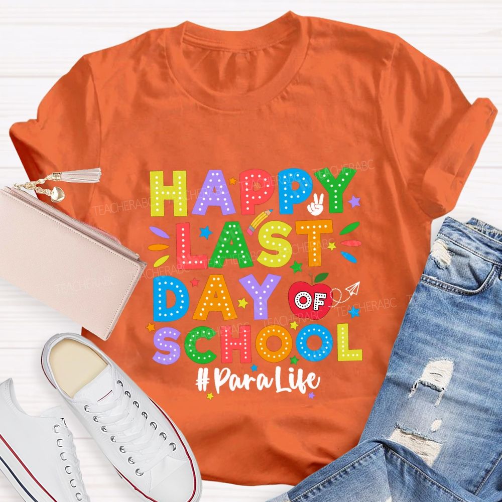 Happy Last Day Of School Para Life Teacher T-shirt