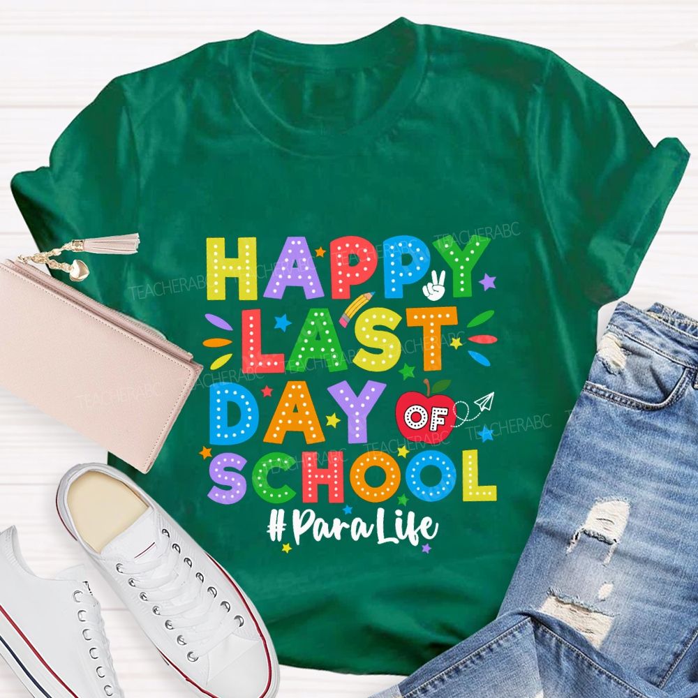 Happy Last Day Of School Para Life Teacher T-shirt