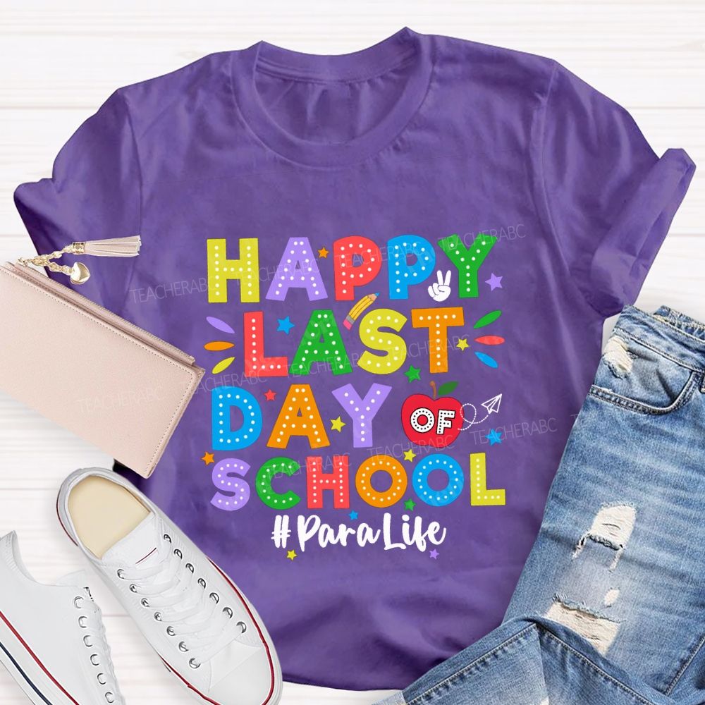 Happy Last Day Of School Para Life Teacher T-shirt
