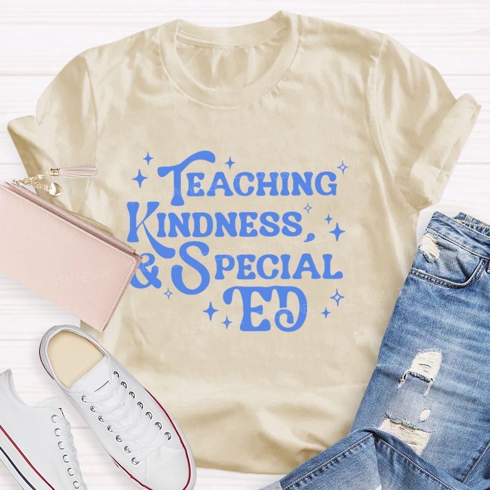 Teaching Kindness & Special Ed   Teacher T-shirt