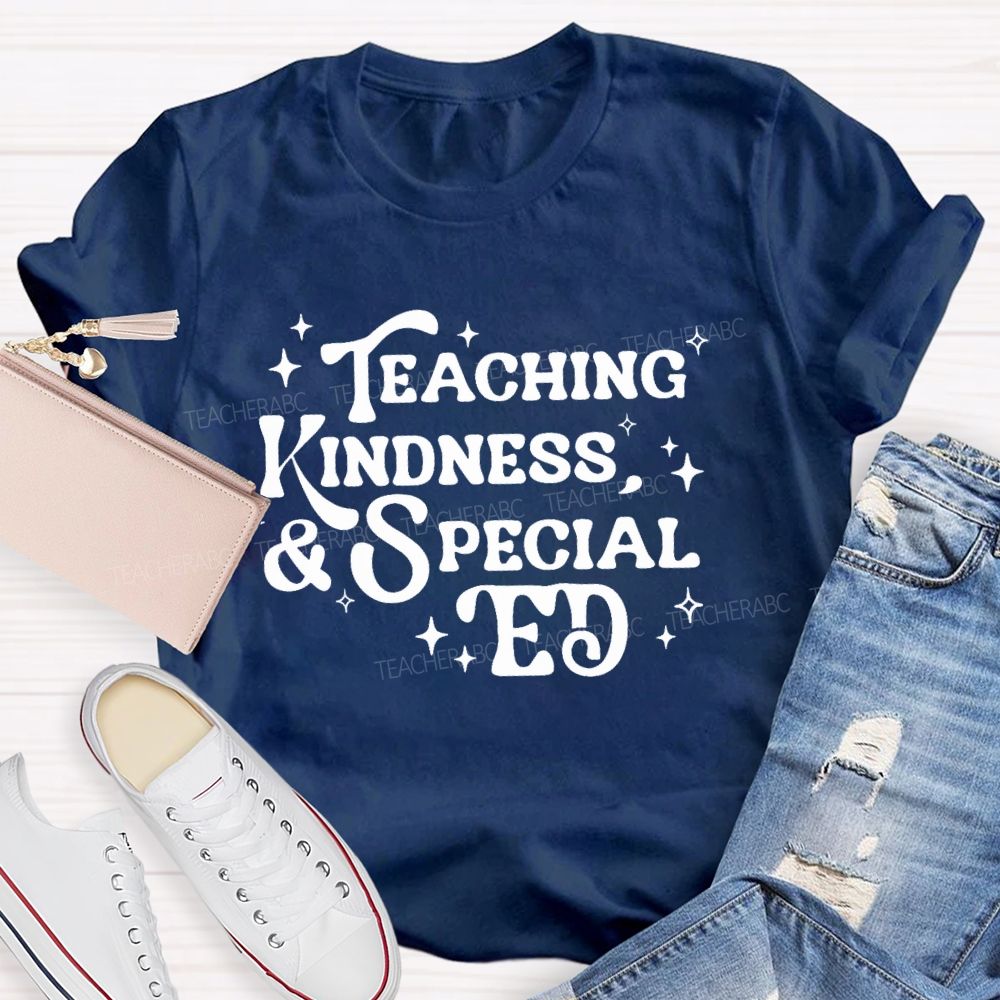 Teaching Kindness & Special Ed   Teacher T-shirt