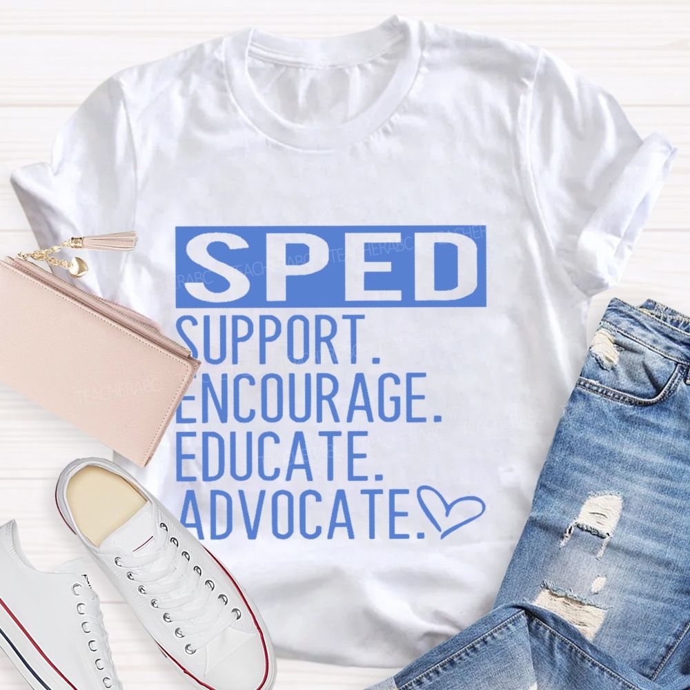 SPED Support  Encourage  Educate  Teacher T-shirt