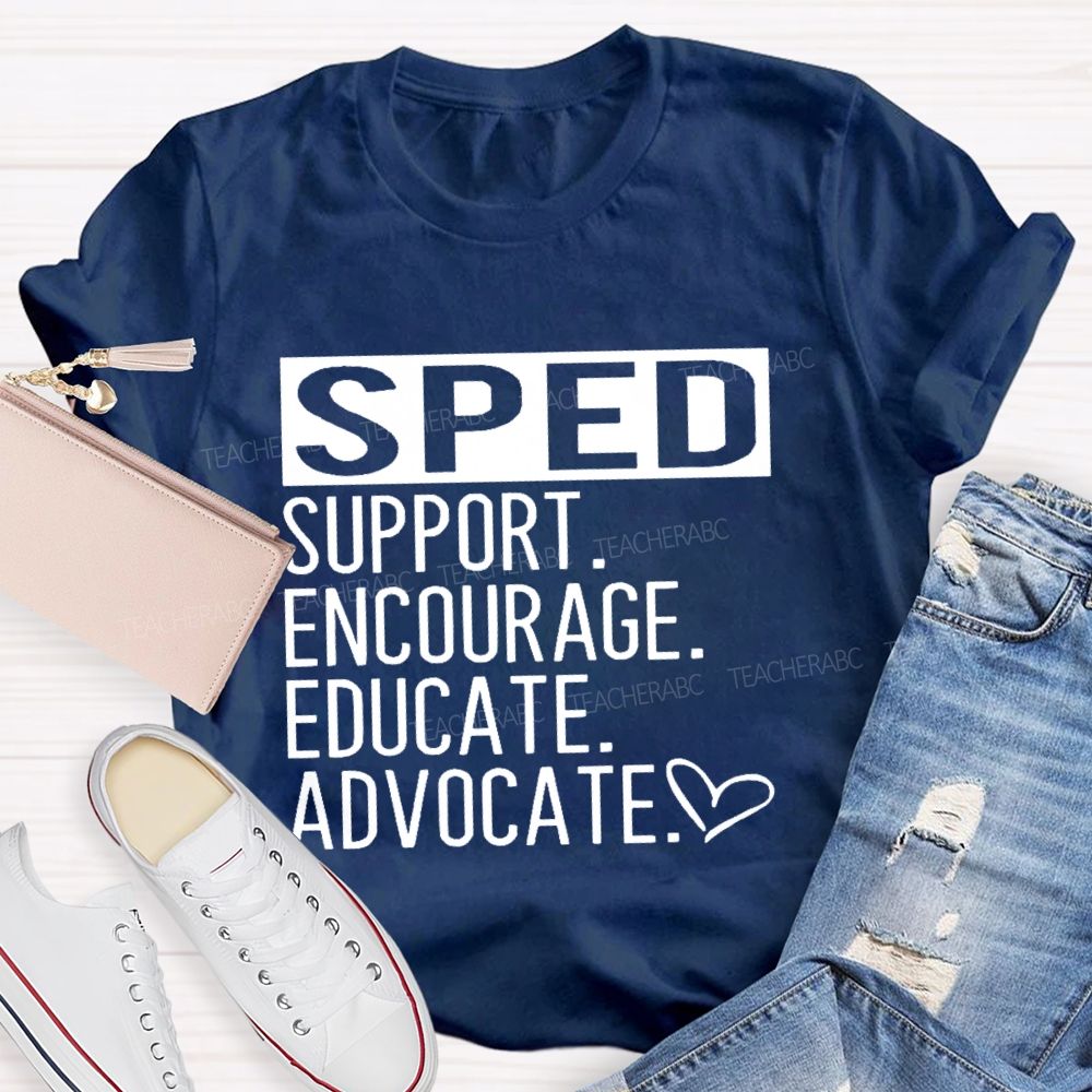 SPED Support  Encourage  Educate  Teacher T-shirt