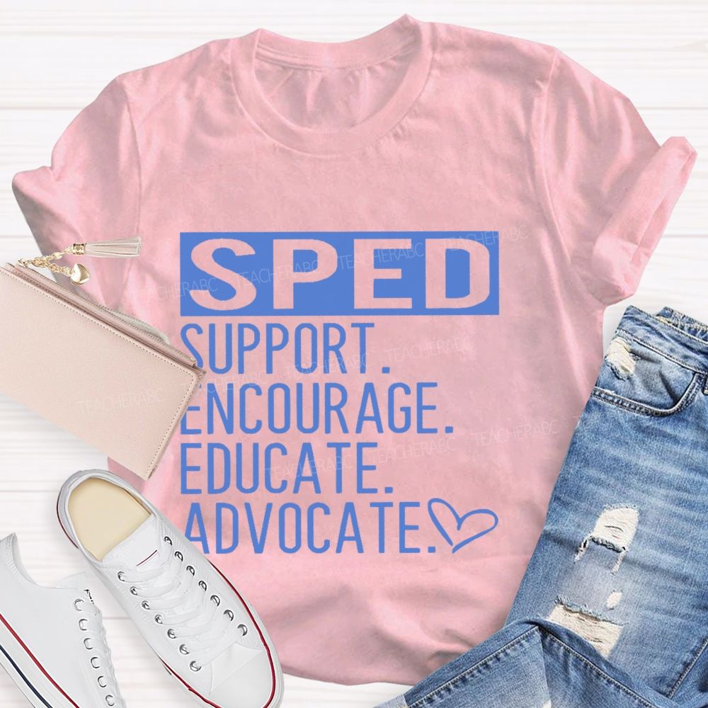 SPED Support  Encourage  Educate  Teacher T-shirt