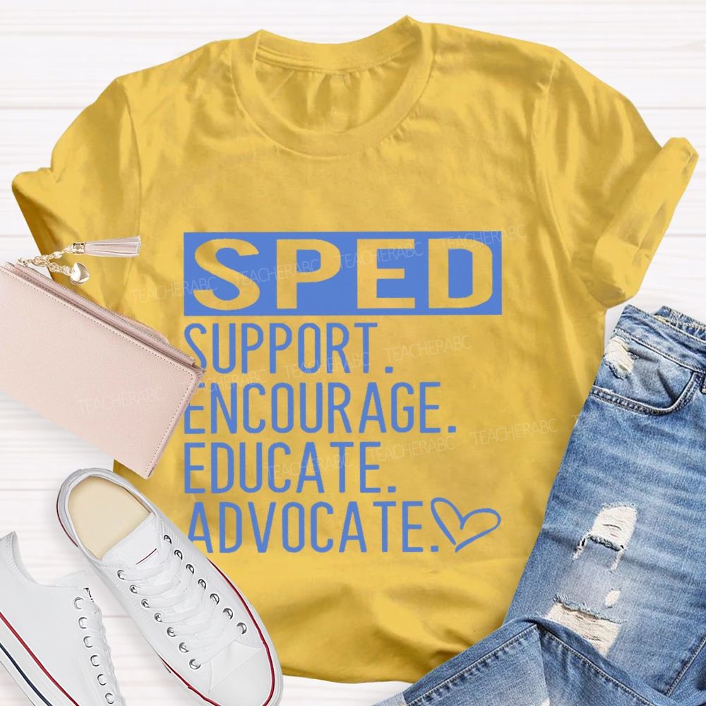 SPED Support  Encourage  Educate  Teacher T-shirt