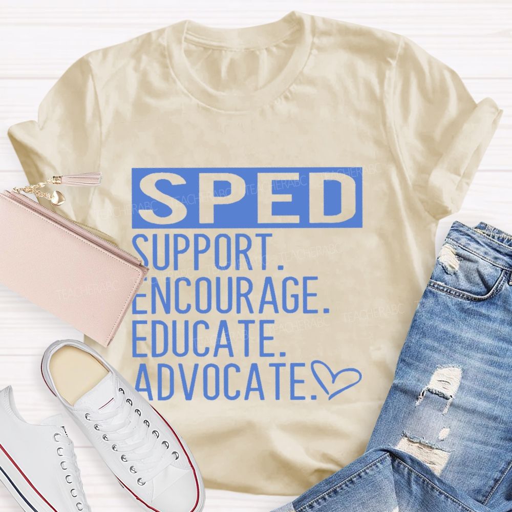 SPED Support  Encourage  Educate  Teacher T-shirt