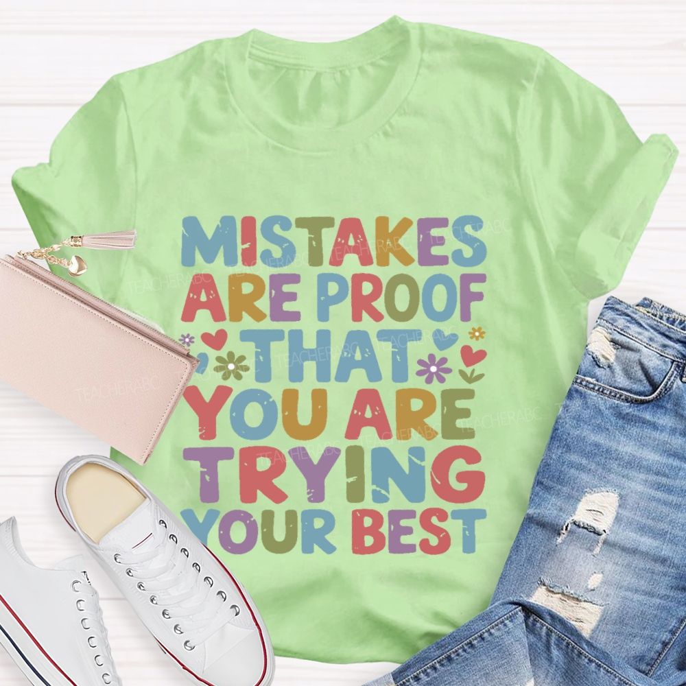 Mistakes Are Proof That You Are Trying Your Best  Teacher T-shirt