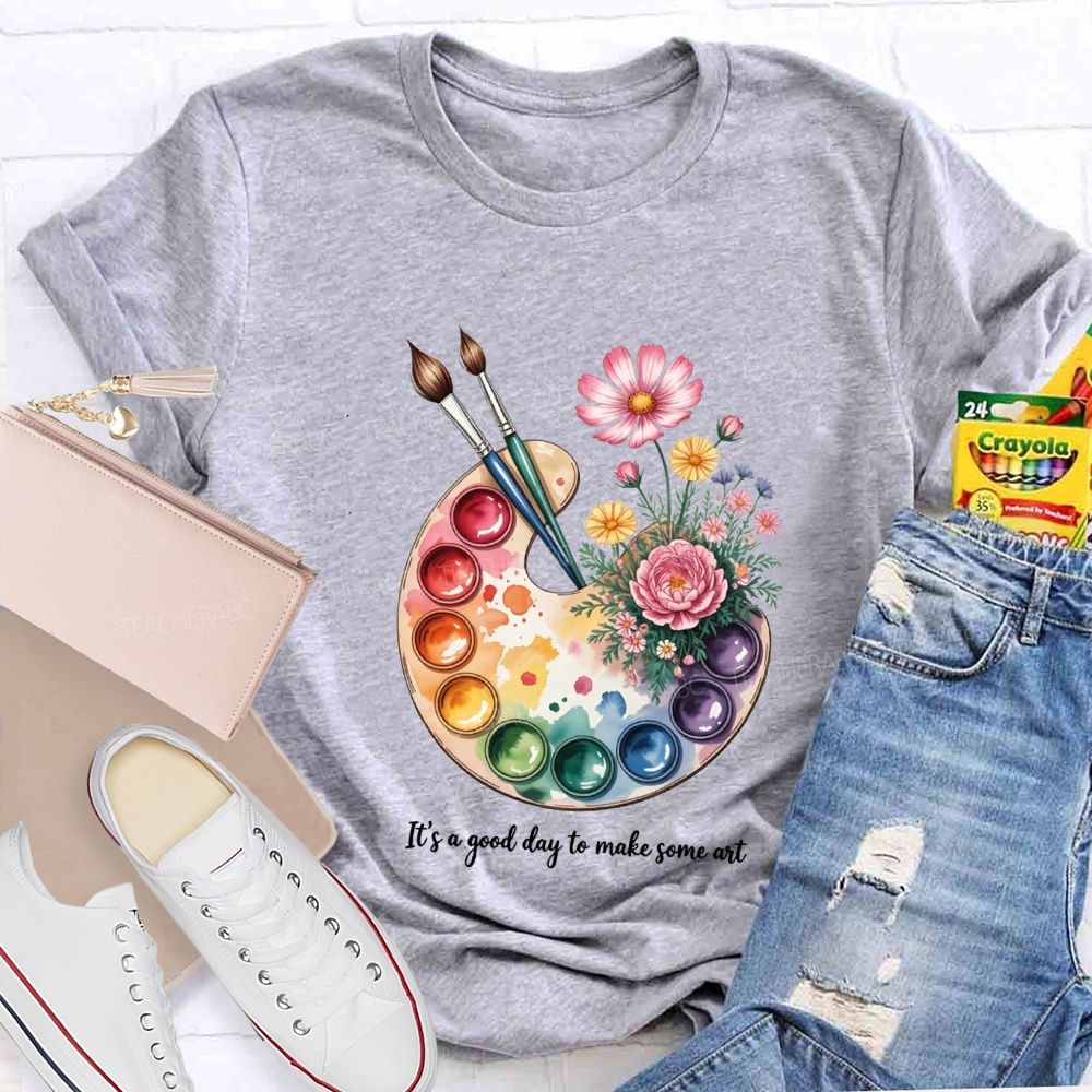 It'S A Good Day To Make Some Art T-shirt