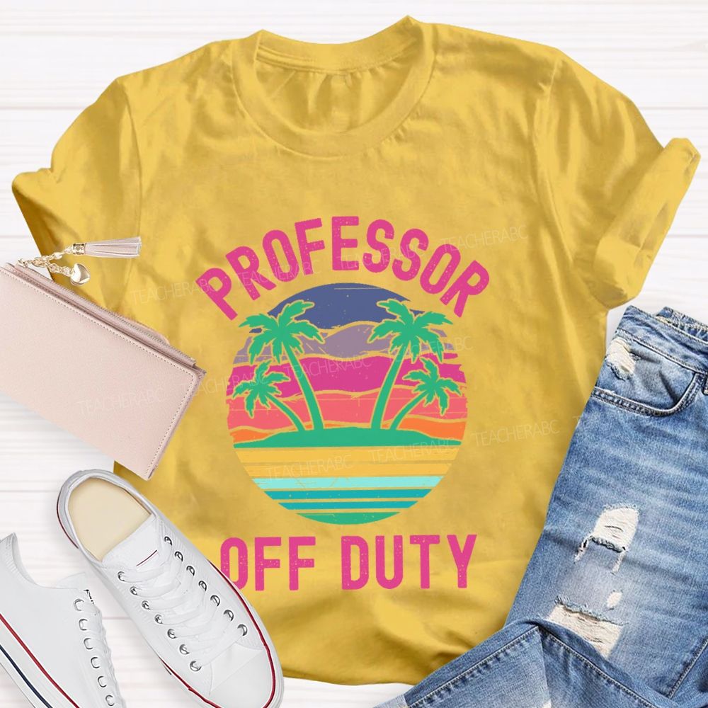 Professor Off Duty  Teacher T-shirt