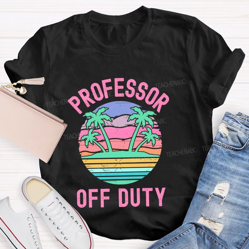 Professor Off Duty  Teacher T-shirt