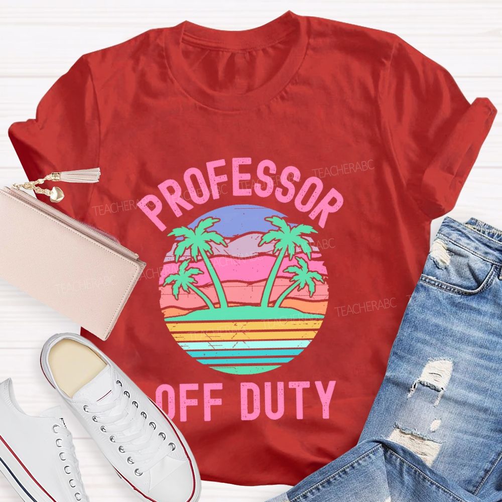 Professor Off Duty  Teacher T-shirt