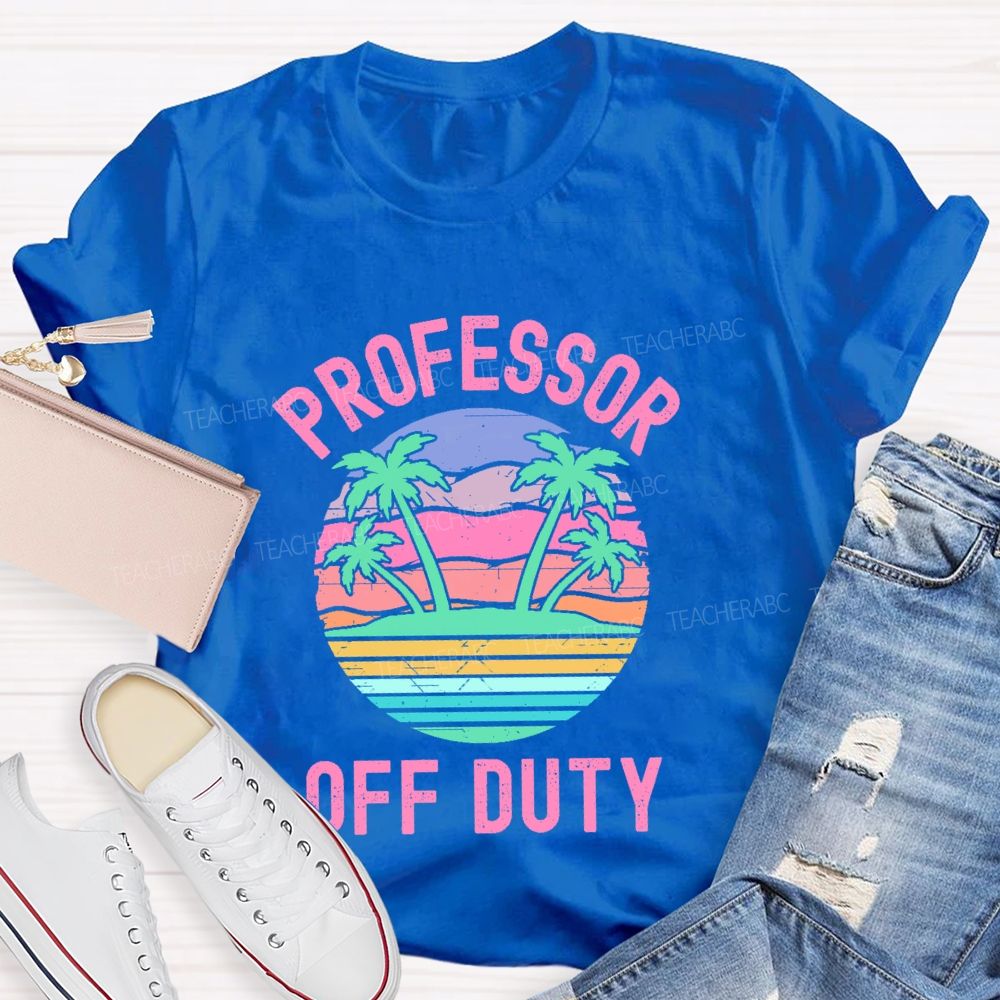 Professor Off Duty  Teacher T-shirt