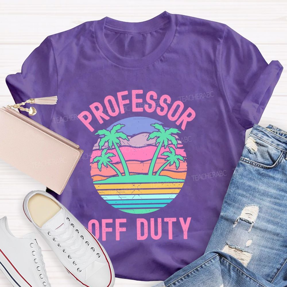 Professor Off Duty  Teacher T-shirt