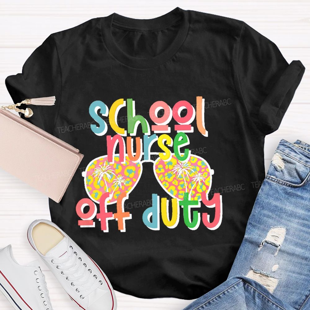School Nurse Off Duty  Teacher T-shirt