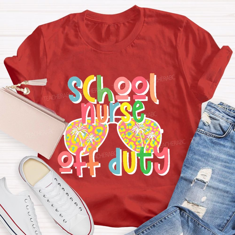 School Nurse Off Duty  Teacher T-shirt