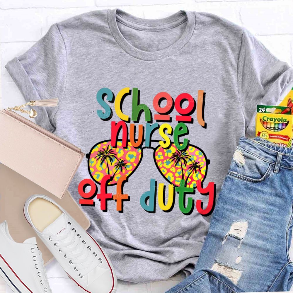 School Nurse Off Duty  Teacher T-shirt