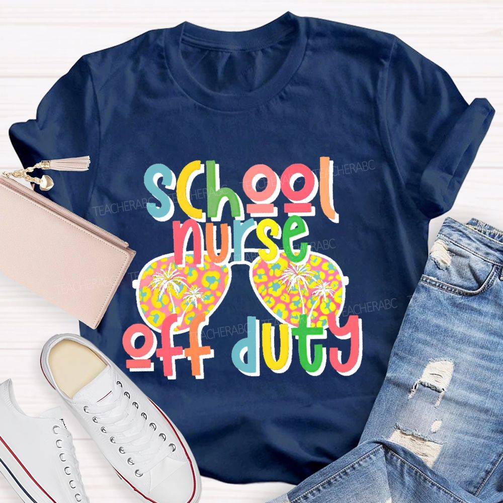 School Nurse Off Duty  Teacher T-shirt